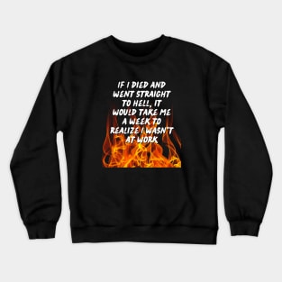 Actual Hell or Work? How Can ITell The Difference? Crewneck Sweatshirt